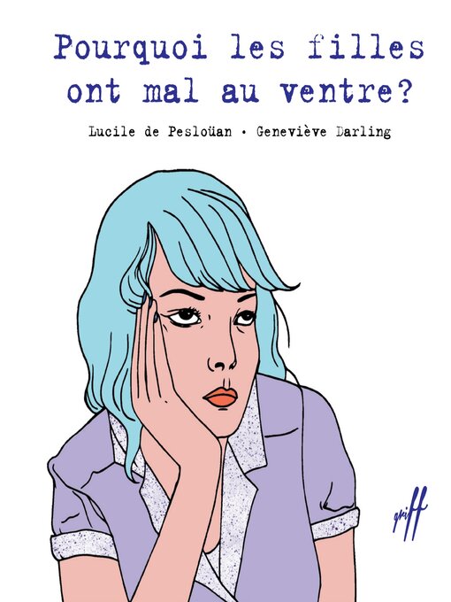 Title details for Pourquoi les filles ont mal au ventre ? by LUCILE DE PESLOÜAN - Available